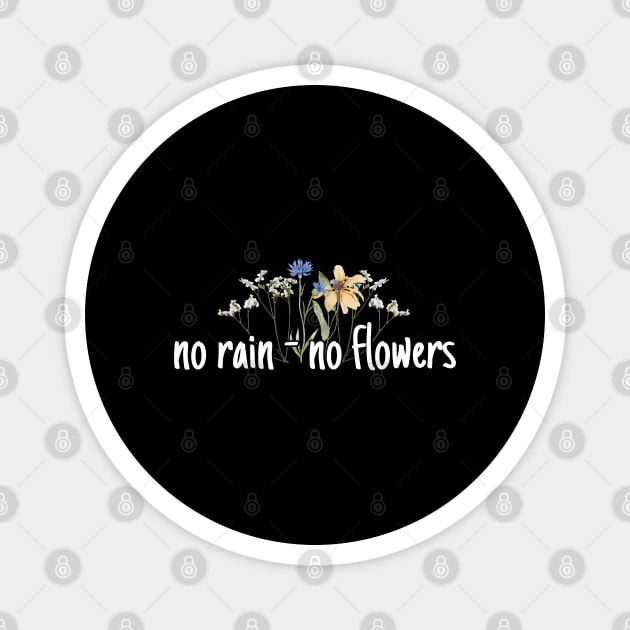 No rain - no flowers Magnet by UnCoverDesign